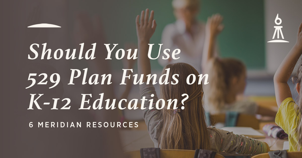 should-you-use-529-plan-funds-on-k-12-education-6-meridian