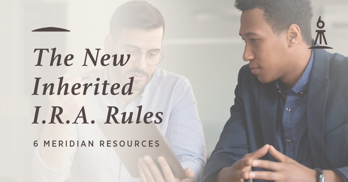 The New Inherited I.R.A. Rules 6 Meridian