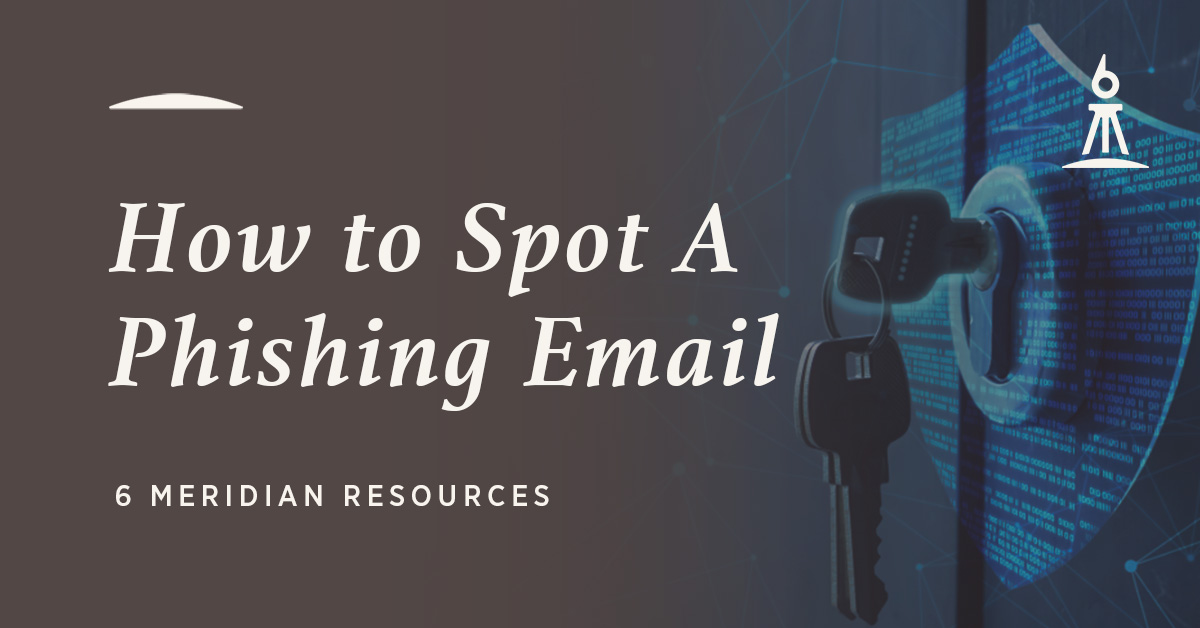 How to Spot a Phishing Email - 6 Meridian